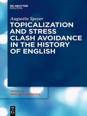 cover image of Topicalization and Stress Clash Avoidance in the History of English